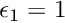 $\epsilon_1 = 1$