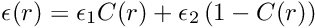 \[ \epsilon(r) = \epsilon_1 C(r) + \epsilon_2 \left( 1 - C(r) \right) \]