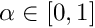 $ \alpha \in [0,1]$