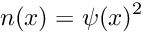 \[ n(x) = \psi(x)^2 \]