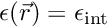 $ \epsilon(\vec{r}) = \epsilon_\mathrm{int}$