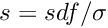 $s=sdf/\sigma$