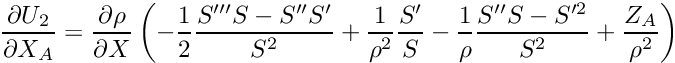 \[ \frac{\partial U_2}{\partial X_A} = \frac{\partial \rho}{\partial X} \left(-\frac{1}{2}\frac{S''' S - S'' S'}{S^2} + \frac{1}{\rho^2}\frac{S'}{S} - \frac{1}{\rho} \frac{S''S - S'^2}{S^2} + \frac{Z_A}{\rho^2}\right) \]