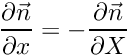 \[ \frac{\partial \vec n}{\partial x} = -\frac{\partial \vec n}{\partial X} \]