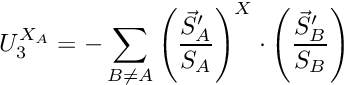 \[ U_3^{X_A} = -\sum_{B\neq A}\left(\frac{\vec S_A'}{S_A}\right)^X\cdot\left(\frac{\vec S_B'}{S_B}\right) \]