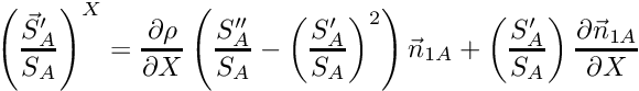 \[ \left(\frac{\vec S_A'}{S_A}\right)^X = \frac{\partial \rho}{\partial X}\left(\frac{S''_A}{S_A} -\left(\frac{S'_A}{S_A}\right)^2\right)\vec n_{1A} + \left(\frac{S'_A}{S_A}\right)\frac{\partial \vec n_{1A}}{\partial X} \]