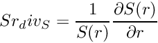 \[ Sr_div_S = \frac{1}{S(r)}\frac{\partial S(r)}{\partial r} \]