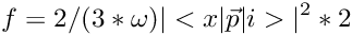 \[ f = 2/(3 * \omega) |<x | \vec p | i >| ^2 * 2 \]