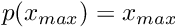 $p(x_{max})=x_{max}$