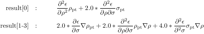 \begin{eqnarray*} \mbox{result[0]} &:& \qquad \frac{\partial^2 \epsilon}{\partial \rho^2} \rho_\mathrm{pt} + 2.0 * \frac{\partial^2 \epsilon}{\partial \rho\partial\sigma}\sigma_\mathrm{pt}\\ \mbox{result[1-3]} &:& \qquad 2.0 * \frac{\partial\epsilon}{\partial\sigma}\nabla\rho_\mathrm{pt} + 2.0 * \frac{\partial^2\epsilon}{\partial\rho\partial\sigma} \rho_\mathrm{pt}\nabla\rho + 4.0 * \frac{\partial^2\epsilon}{\partial^2\sigma} \sigma_\mathrm{pt}\nabla\rho \end{eqnarray*}