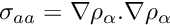 $ \sigma_{aa} = \nabla \rho_{\alpha}.\nabla \rho_{\alpha} $