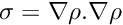 $ \sigma = \nabla \rho.\nabla \rho $