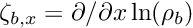 $ \zeta_{b,x} = \partial/{\partial x} \ln(\rho_b) $