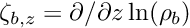 $ \zeta_{b,z} = \partial/{\partial z} \ln(\rho_b) $