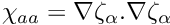 $ \chi_{aa} = \nabla \zeta_{\alpha}.\nabla \zeta_{\alpha} $