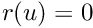 $r(u) = 0$