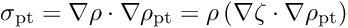 \[ \sigma_\mathrm{pt}=\nabla\rho\cdot\nabla\rho_\mathrm{pt} = \rho\left(\nabla\zeta\cdot\nabla\rho_\mathrm{pt}\right) \]